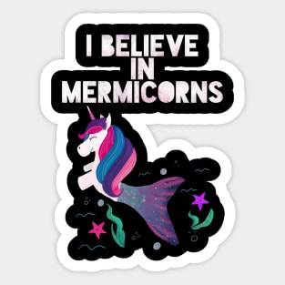 I Believe in Mermicorns Sticker